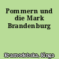 Pommern und die Mark Brandenburg