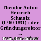 Theodor Anton Heinrich Schmalz (1760-1831) : der Gründungsrektor der Friedrich-Wilhelms-Universität zu Berlin
