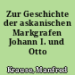 Zur Geschichte der askanischen Markgrafen Johann I. und Otto III.