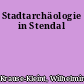 Stadtarchäologie in Stendal