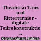 Theatrica: Tanz und Ritterturnier - digitale Teilrekonstruktion und Visualisierung der fragmentarischen Wandmalereien