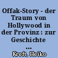 Offak-Story - der Traum von Hollywood in der Provinz : zur Geschichte der staatlichen Obotrit-Filmfabrik in Mecklenburg-Schwerin 1920-1923