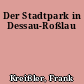 Der Stadtpark in Dessau-Roßlau