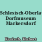 Schlesisch-Oberlausitzer Dorfmuseum Markersdorf
