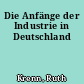 Die Anfänge der Industrie in Deutschland