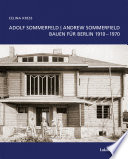 Adolf Sommerfeld / Andrew Somerfield : Bauen für Berlin 1910-1970