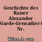 Geschichte des Kaiser Alexander Garde-Grenadier-Regiments Nr. 1
