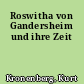 Roswitha von Gandersheim und ihre Zeit
