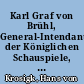 Karl Graf von Brühl, General-Intendant der Königlichen Schauspiele, später der Museen in Berlin, und seine Eltern : Lebensbilder