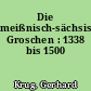 Die meißnisch-sächsischen Groschen : 1338 bis 1500