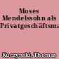 Moses Mendelssohn als Privatgeschäftsmann