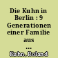 Die Kuhn in Berlin : 9 Generationen einer Familie aus Schlesien ; Versuch einer Aufzeichnungen ihrer Entwicklung