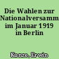 Die Wahlen zur Nationalversammlung im Januar 1919 in Berlin