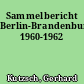 Sammelbericht Berlin-Brandenburg. 1960-1962