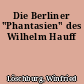 Die Berliner "Phantasien" des Wilhelm Hauff