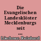 Die Evangelischen Landesklöster Mecklenburgs seit der Reformation Dobbertin, Malchow, Ribnitz