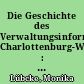 Die Geschichte des Verwaltungsinformationszentrums Charlottenburg-Wilmersdorf : 110 Jahre VIZ ; 1898-2008