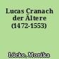 Lucas Cranach der Ältere (1472-1553)