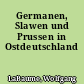 Germanen, Slawen und Prussen in Ostdeutschland
