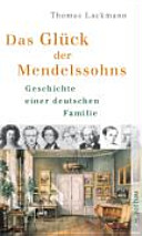 Das Glück der Mendelssohns : Geschichte einer deutschen Familie