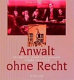 Anwalt ohne Recht : das Schicksal jüdischer Rechtsanwälte in Berlin nach 1933