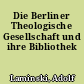 Die Berliner Theologische Gesellschaft und ihre Bibliothek