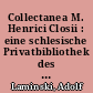 Collectanea M. Henrici Closii : eine schlesische Privatbibliothek des 17. Jahrhunderts in Berlin