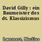 David Gilly : ein Baumeister des dt. Klassizismus