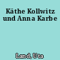Käthe Kollwitz und Anna Karbe