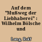 Auf dem "Mußweg der Liebhaberei" : Wilhelm Bölsche und Friedrichshagen