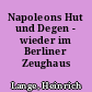 Napoleons Hut und Degen - wieder im Berliner Zeughaus