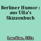 Berliner Humor : aus Ulla's Skizzenbuch