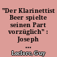 "Der Klarinettist Beer spielte seinen Part vorzüglich" : Joseph Beer (1744-1812)