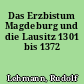 Das Erzbistum Magdeburg und die Lausitz 1301 bis 1372