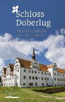 Schloss Doberlug : Nebenresidenz der Wettiner