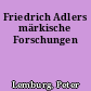 Friedrich Adlers märkische Forschungen