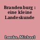 Brandenburg : eine kleine Landeskunde