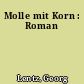 Molle mit Korn : Roman
