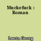 Muckefuck : Roman