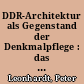 DDR-Architektur als Gegenstand der Denkmalpflege : das Beispiel Leipzig