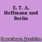 E. T. A. Hoffmann und Berlin