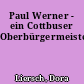 Paul Werner - ein Cottbuser Oberbürgermeister