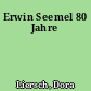 Erwin Seemel 80 Jahre