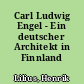 Carl Ludwig Engel - Ein deutscher Architekt in Finnland