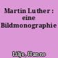 Martin Luther : eine Bildmonographie