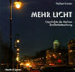Mehr Licht : Geschichte der Berliner Straßenbeleuchtung
