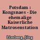 Potsdam : Kongsnaes - Die ehemalige Kaiserliche Matrosenstation