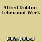 Alfred Döblin : Leben und Werk
