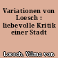 Variationen von Loesch : liebevolle Kritik einer Stadt