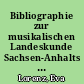 Bibliographie zur musikalischen Landeskunde Sachsen-Anhalts : (Auswahl)